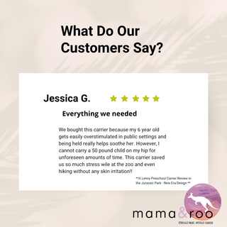 A LennyLamb Preschool Soft - Structured Carrier 5 Star Review for the Jurassic Park - New Era Design within the Peanut Butter Design Product.
Customer Says: "Everything we needed
We bought this carrier because my 6 year old gets easily overstimulated in public settings and being held really helps soothe her. However, I cannot carry a 50 pound child on my hip for unforeseen amounts of time. This carrier saved us so much stress wile at the zoo and even hiking without any skin irritation!!"
- Jessica G.